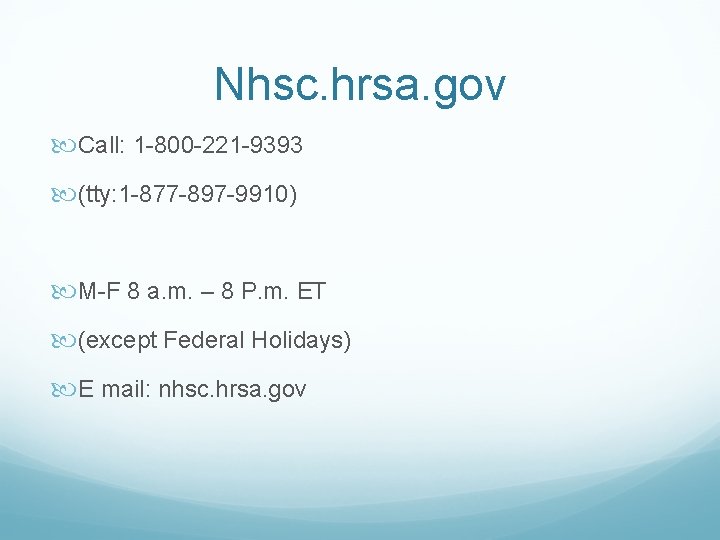 Nhsc. hrsa. gov Call: 1 -800 -221 -9393 (tty: 1 -877 -897 -9910) M-F