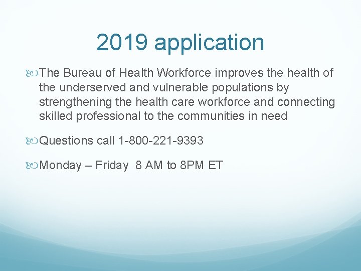 2019 application The Bureau of Health Workforce improves the health of the underserved and