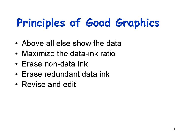 Principles of Good Graphics • • • Above all else show the data Maximize