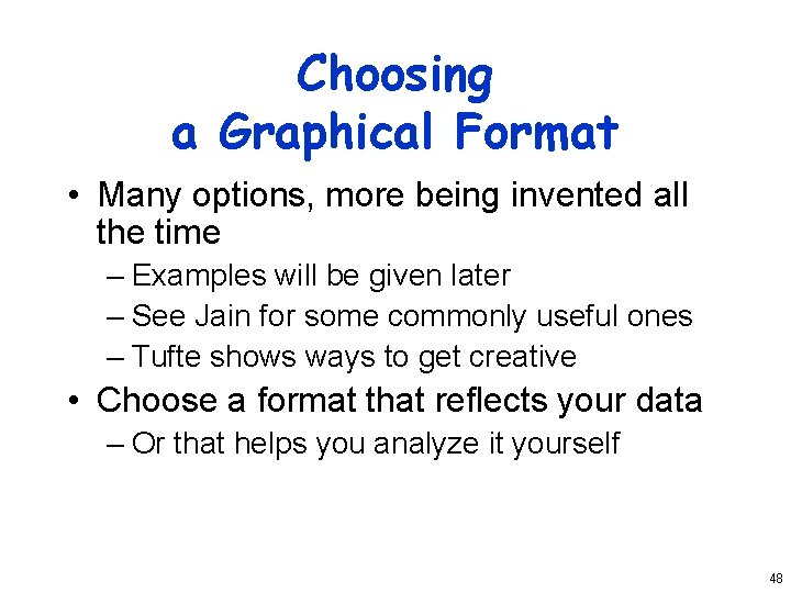 Choosing a Graphical Format • Many options, more being invented all the time –