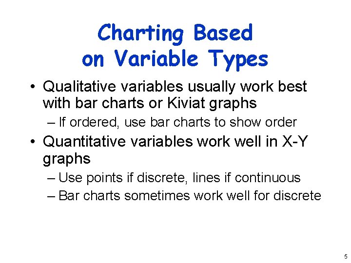 Charting Based on Variable Types • Qualitative variables usually work best with bar charts