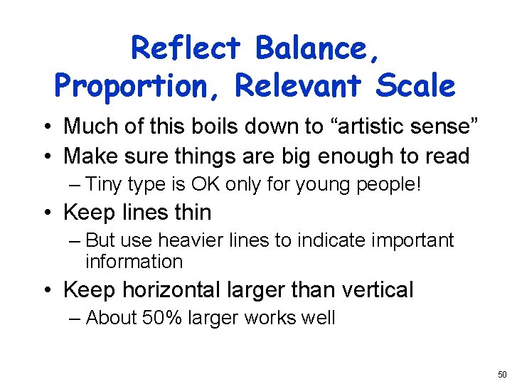 Reflect Balance, Proportion, Relevant Scale • Much of this boils down to “artistic sense”