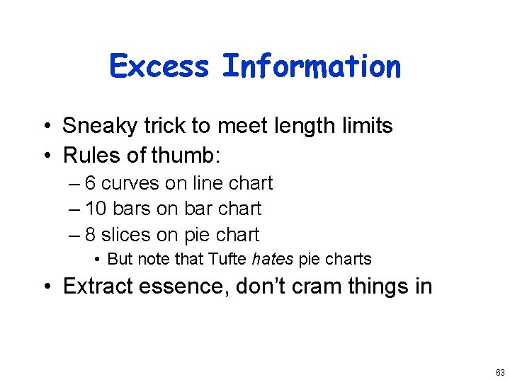 Excess Information • Sneaky trick to meet length limits • Rules of thumb: –
