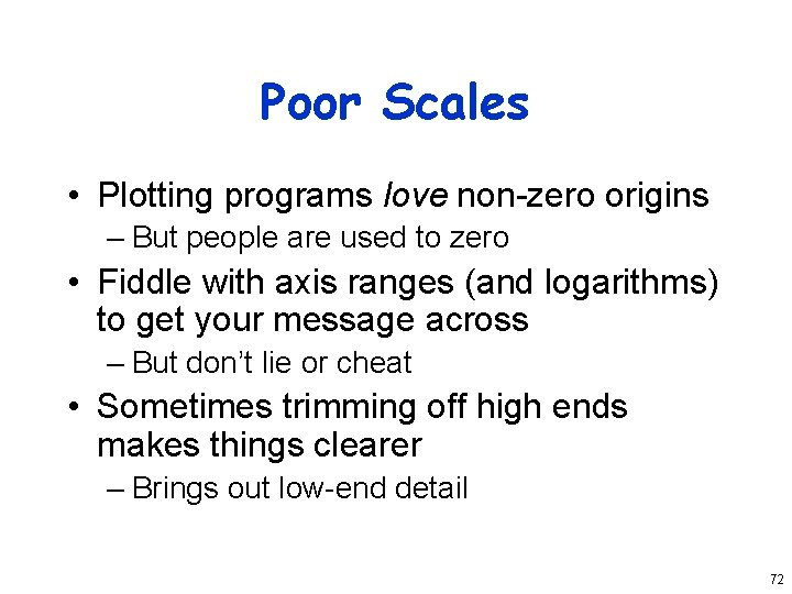 Poor Scales • Plotting programs love non-zero origins – But people are used to