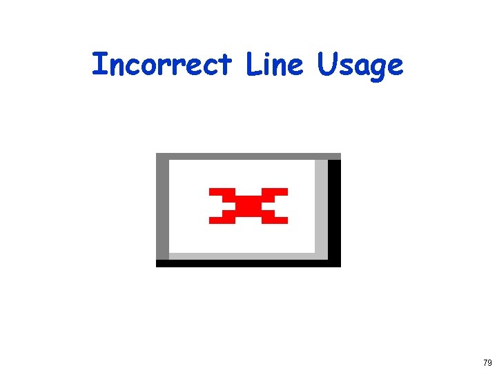 Incorrect Line Usage 79 