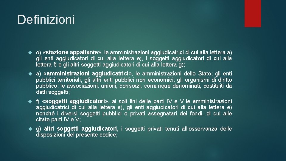 Definizioni o) «stazione appaltante» , le amministrazioni aggiudicatrici di cui alla lettera a) gli