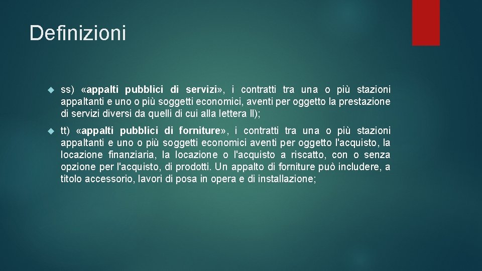 Definizioni ss) «appalti pubblici di servizi» , i contratti tra una o più stazioni