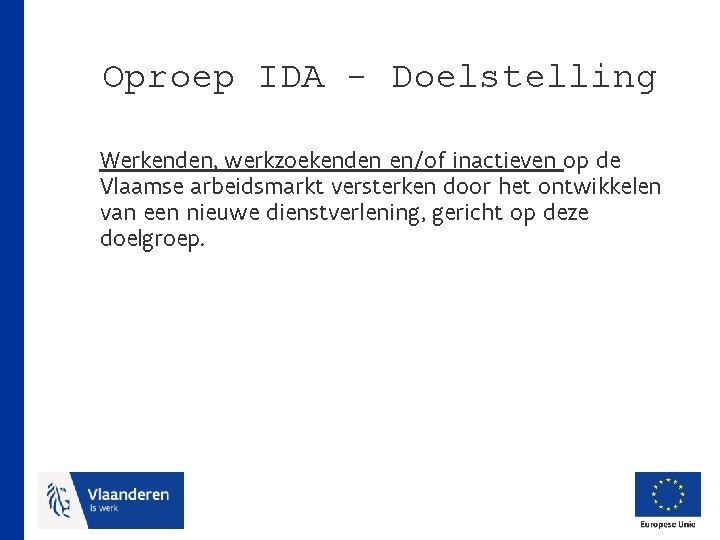 Oproep IDA - Doelstelling Werkenden, werkzoekenden en/of inactieven op de Vlaamse arbeidsmarkt versterken door