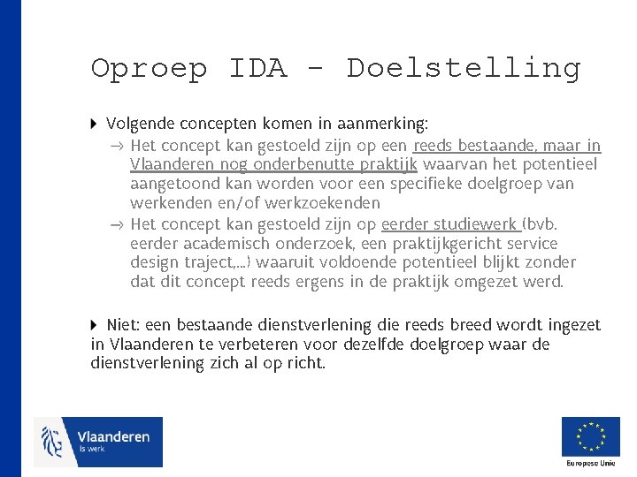 Oproep IDA - Doelstelling Volgende concepten komen in aanmerking: Het concept kan gestoeld zijn