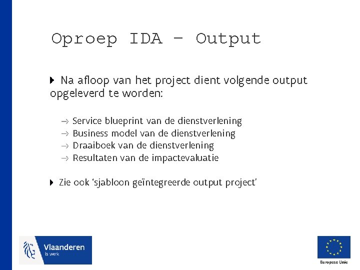 Oproep IDA – Output Na afloop van het project dient volgende output opgeleverd te