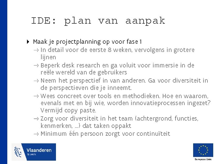 IDE: plan van aanpak Maak je projectplanning op voor fase 1 In detail voor