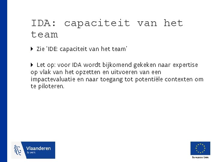 IDA: capaciteit van het team Zie ‘IDE: capaciteit van het team’ Let op: voor