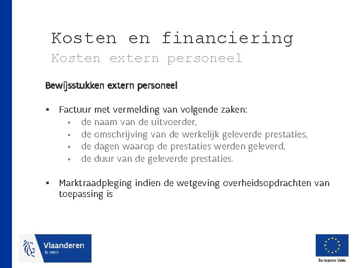 Kosten en financiering Kosten extern personeel Bewijsstukken extern personeel § Factuur met vermelding van