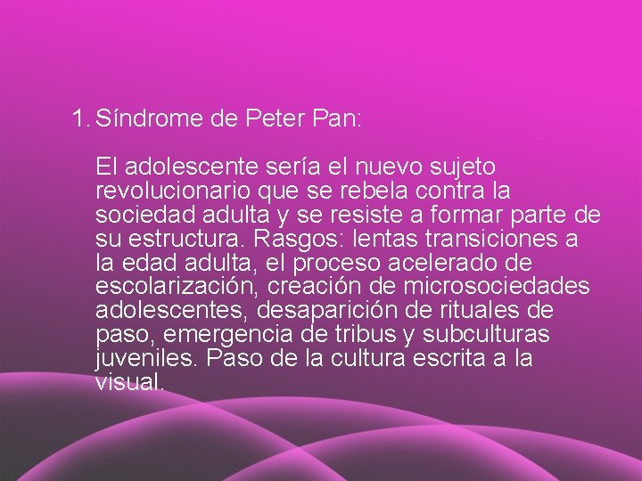 1. Síndrome de Peter Pan: El adolescente sería el nuevo sujeto revolucionario que se