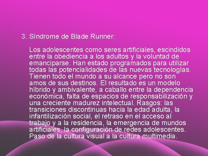 3. Síndrome de Blade Runner: Los adolescentes como seres artificiales, escindidos entre la obediencia