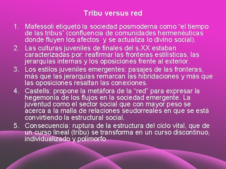Tribu versus red 1. Mafessoli etiquetó la sociedad posmoderna como “el tiempo de las