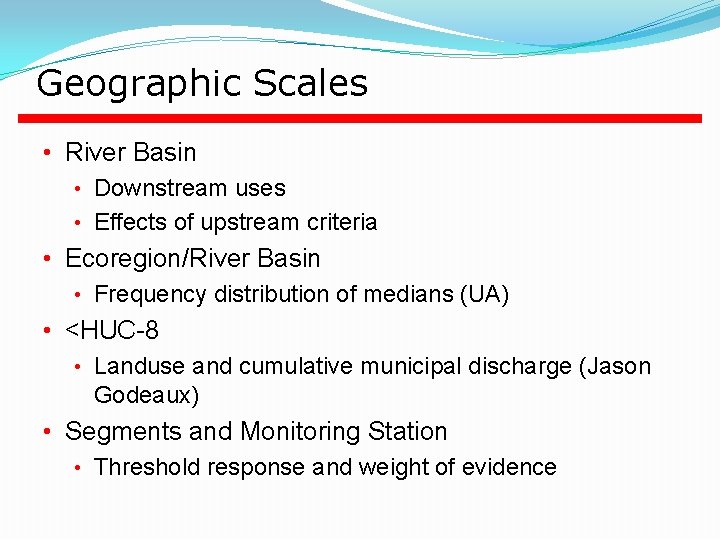 Geographic Scales • River Basin • Downstream uses • Effects of upstream criteria •