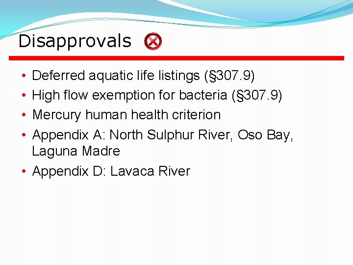 Disapprovals Deferred aquatic life listings (§ 307. 9) High flow exemption for bacteria (§