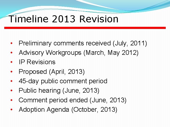 Timeline 2013 Revision • • Preliminary comments received (July, 2011) Advisory Workgroups (March, May