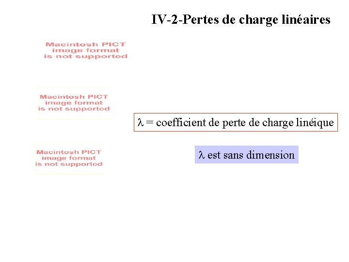 IV-2 -Pertes de charge linéaires l = coefficient de perte de charge linéique l