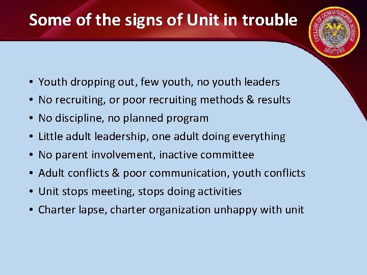 Some of the signs of Unit in trouble • • Youth dropping out, few