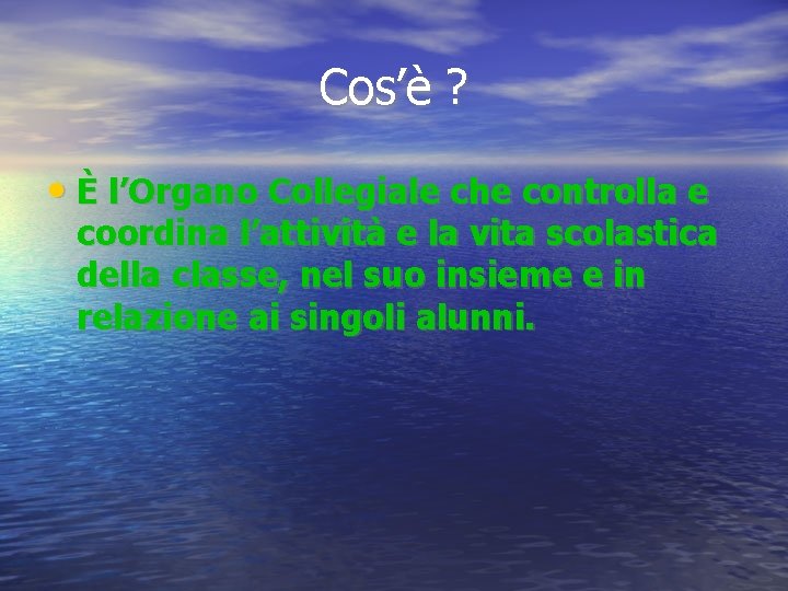 Cos’è ? • È l’Organo Collegiale che controlla e coordina l’attività e la vita