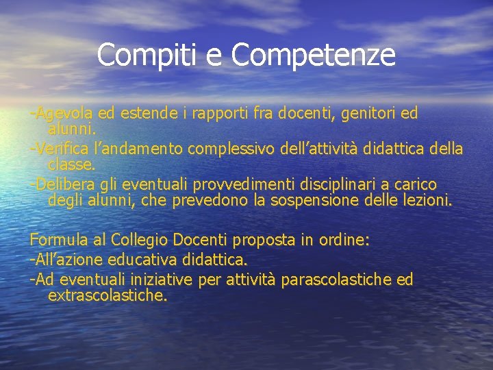 Compiti e Competenze -Agevola ed estende i rapporti fra docenti, genitori ed alunni. -Verifica