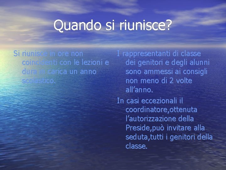 Quando si riunisce? Si riunisce in ore non coincidenti con le lezioni e dura