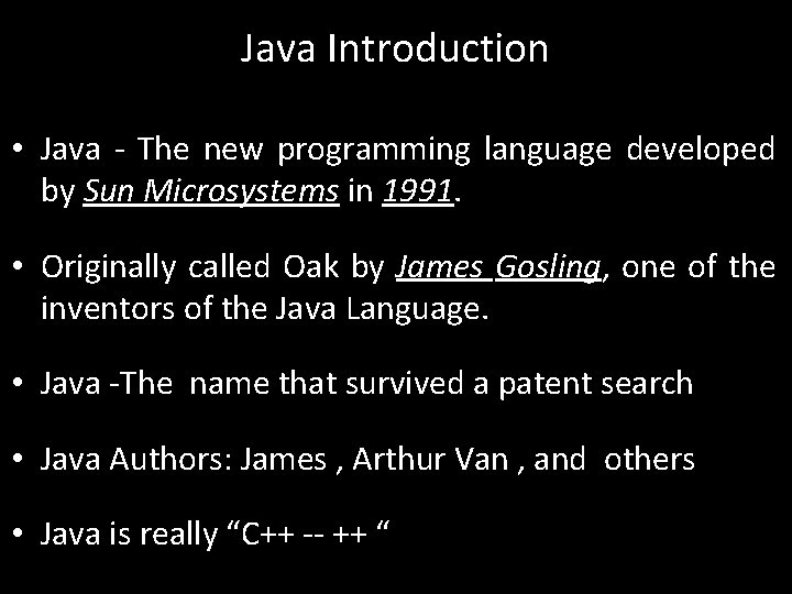 Java Introduction • Java - The new programming language developed by Sun Microsystems in