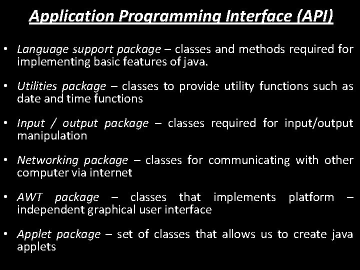 Application Programming Interface (API) • Language support package – classes and methods required for