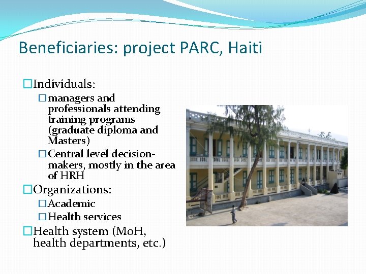 Beneficiaries: project PARC, Haiti �Individuals: �managers and professionals attending training programs (graduate diploma and