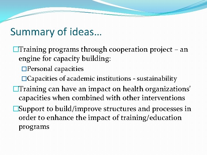 Summary of ideas… �Training programs through cooperation project – an engine for capacity building: