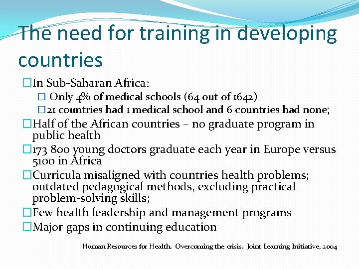 The need for training in developing countries �In Sub-Saharan Africa: � Only 4% of