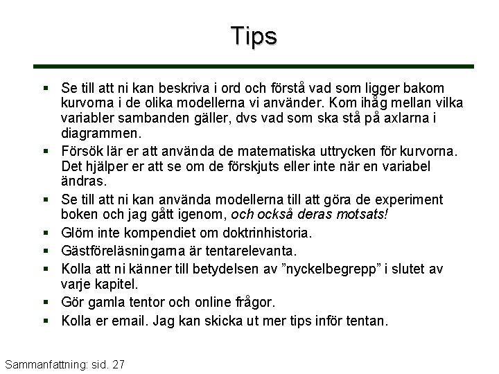 Tips § Se till att ni kan beskriva i ord och förstå vad som