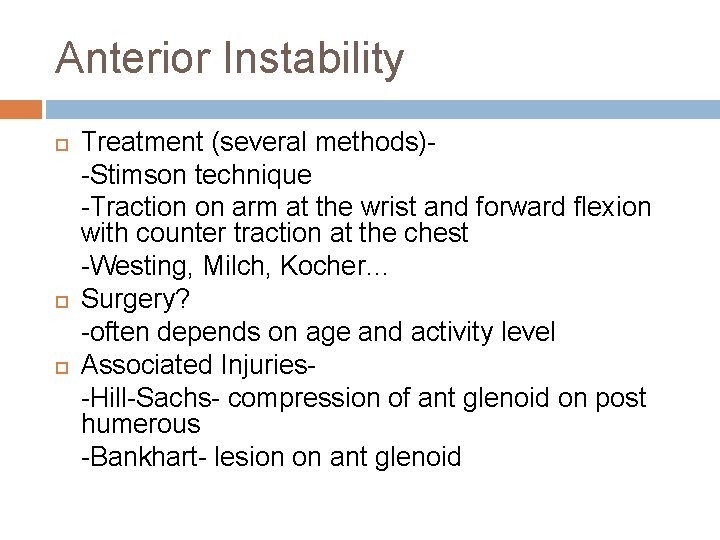 Anterior Instability Treatment (several methods)-Stimson technique -Traction on arm at the wrist and forward