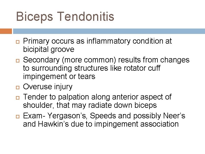 Biceps Tendonitis Primary occurs as inflammatory condition at bicipital groove Secondary (more common) results