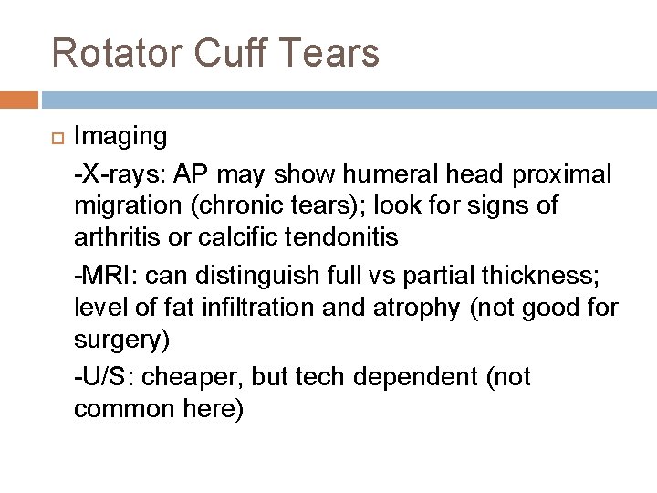 Rotator Cuff Tears Imaging -X-rays: AP may show humeral head proximal migration (chronic tears);