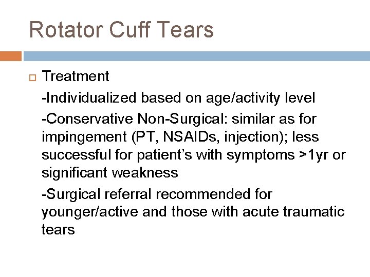 Rotator Cuff Tears Treatment -Individualized based on age/activity level -Conservative Non-Surgical: similar as for