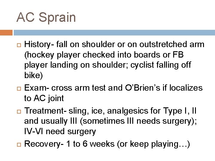 AC Sprain History- fall on shoulder or on outstretched arm (hockey player checked into