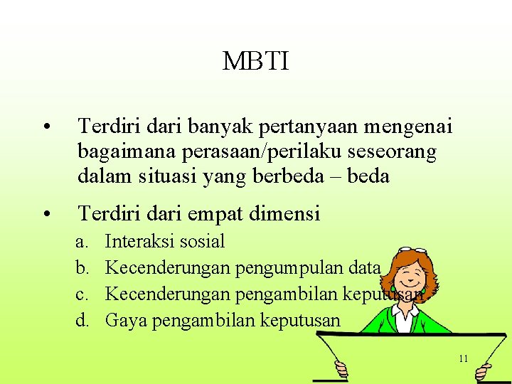 MBTI • Terdiri dari banyak pertanyaan mengenai bagaimana perasaan/perilaku seseorang dalam situasi yang berbeda