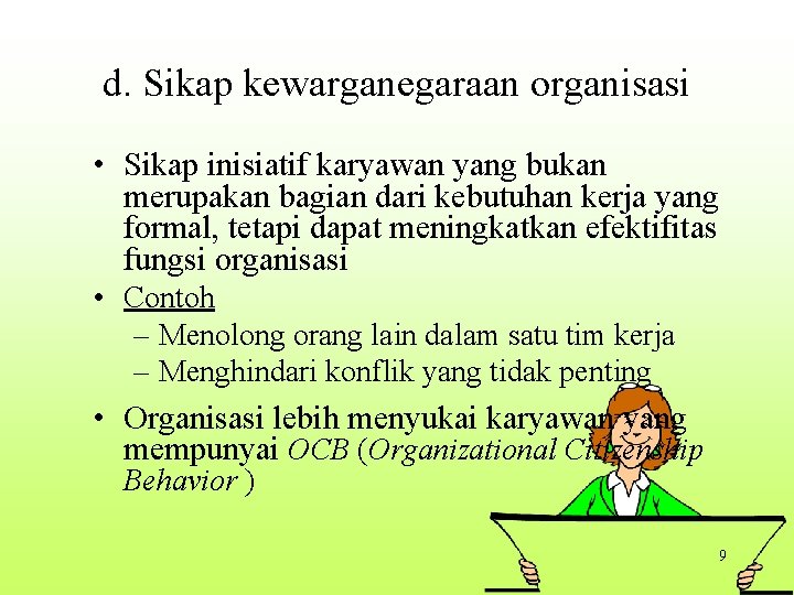 d. Sikap kewarganegaraan organisasi • Sikap inisiatif karyawan yang bukan merupakan bagian dari kebutuhan