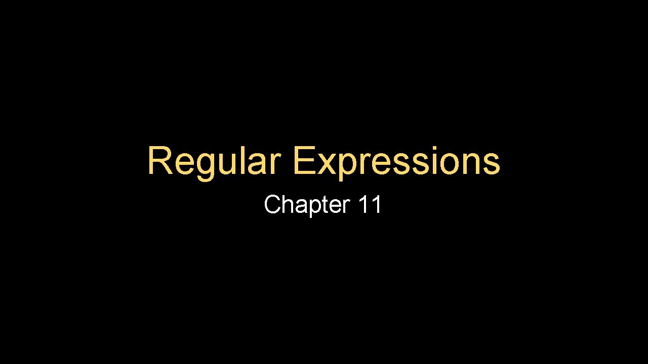 Regular Expressions Chapter 11 