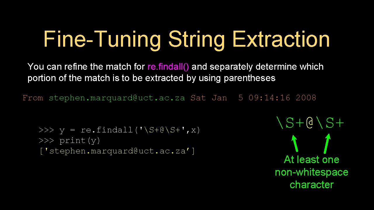 Fine-Tuning String Extraction You can refine the match for re. findall() and separately determine