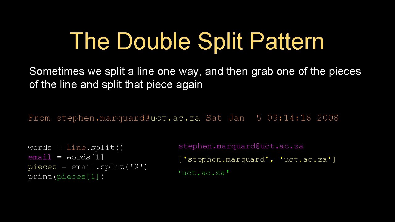 The Double Split Pattern Sometimes we split a line one way, and then grab