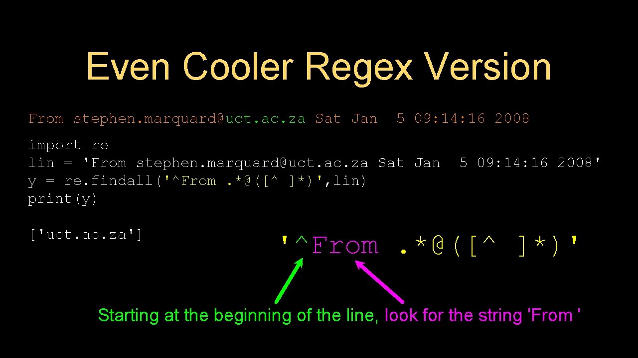 Even Cooler Regex Version From stephen. marquard@uct. ac. za Sat Jan 5 09: 14: