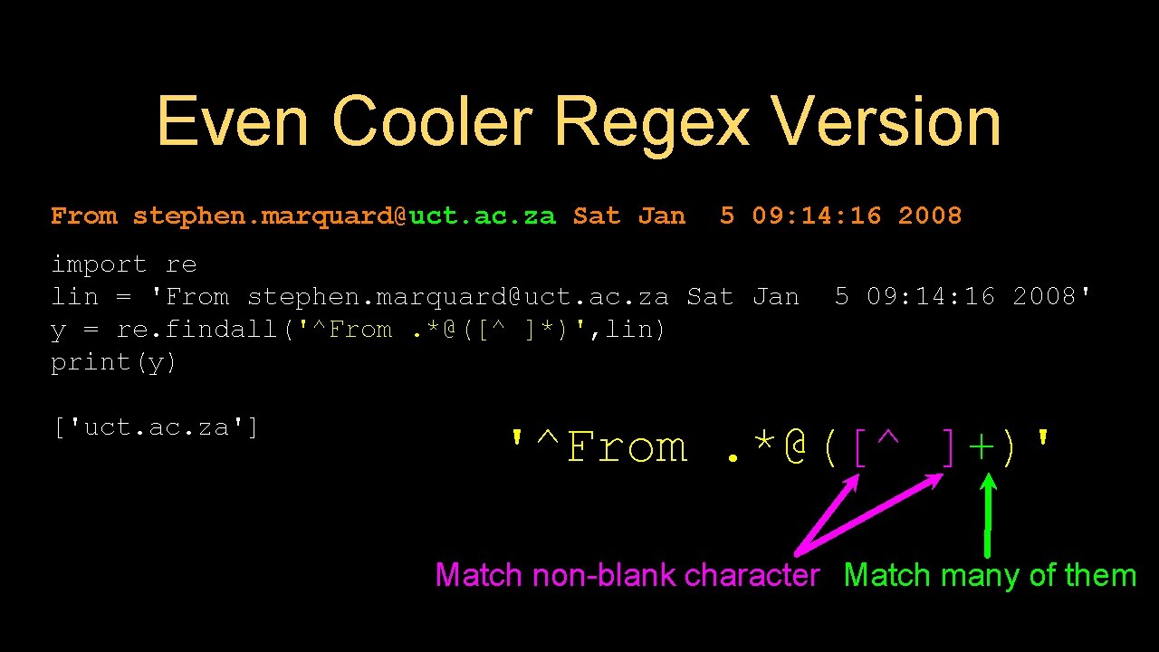 Even Cooler Regex Version From stephen. marquard@uct. ac. za Sat Jan 5 09: 14: