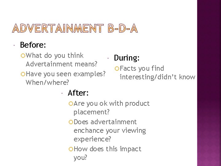  Before: What do you think During: Advertainment means? Facts you find Have you