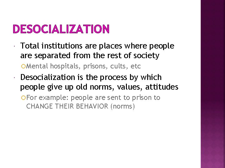 DESOCIALIZATION Total institutions are places where people are separated from the rest of society