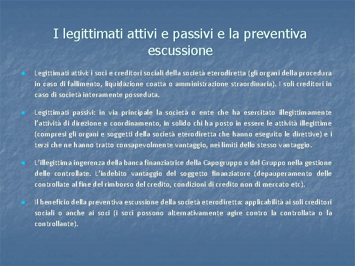 I legittimati attivi e passivi e la preventiva escussione n Legittimati attivi: i soci