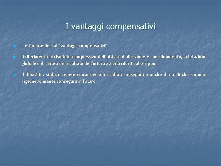 I vantaggi compensativi n L’esimente dei c. d “vantaggi compensativi”. n Il riferimento al